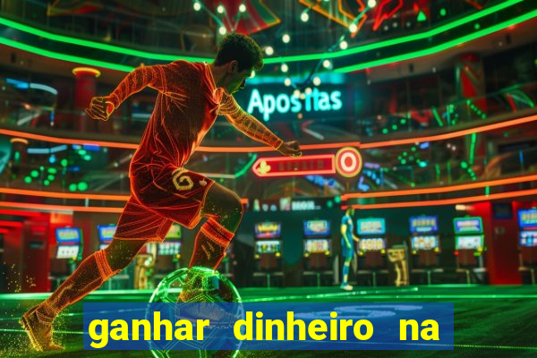 ganhar dinheiro na hora jogando