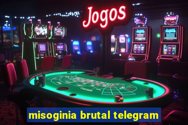 misoginia brutal telegram