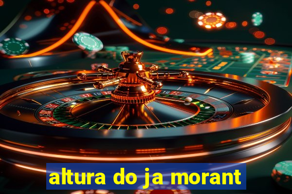 altura do ja morant