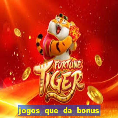 jogos que da bonus no cadastro