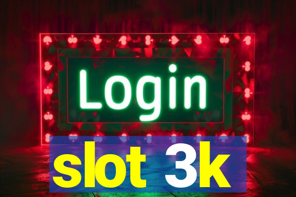 slot 3k