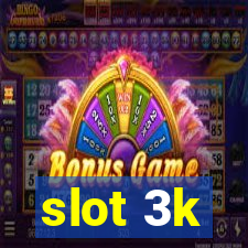 slot 3k