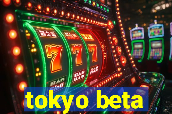 tokyo beta