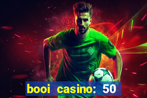 booi casino: 50 free spins no deposit