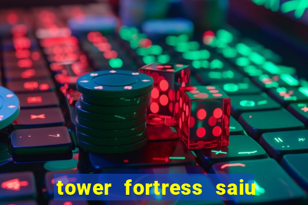 tower fortress saiu da play store