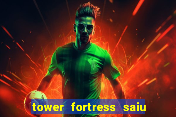 tower fortress saiu da play store