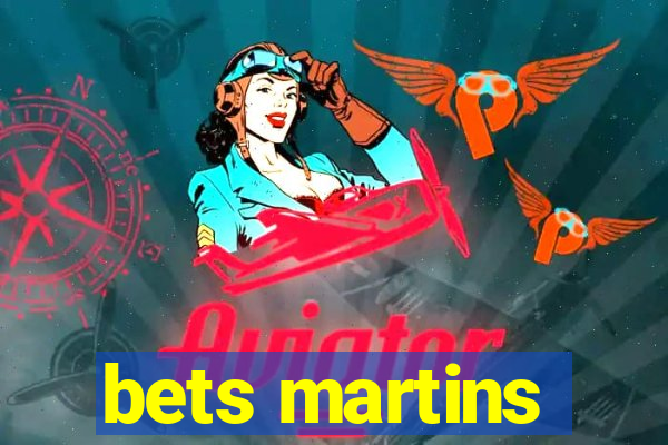 bets martins