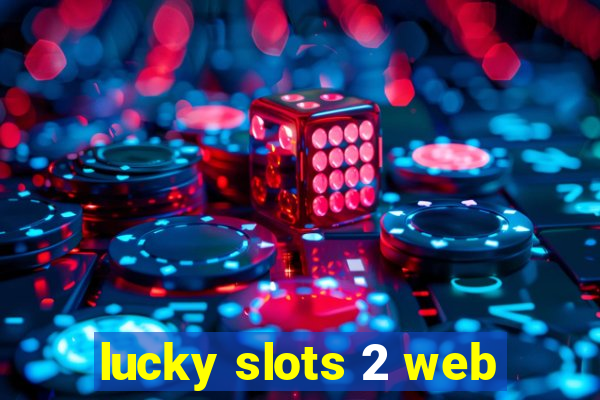 lucky slots 2 web