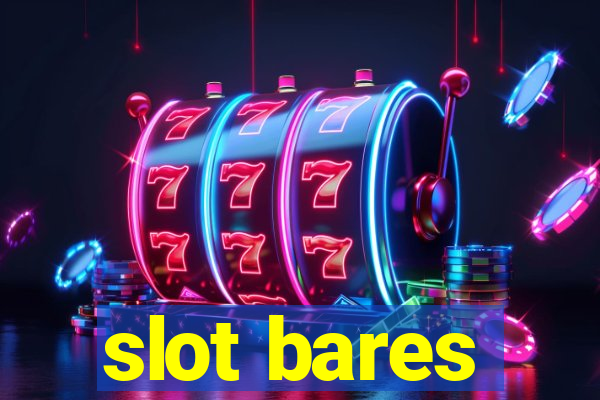 slot bares