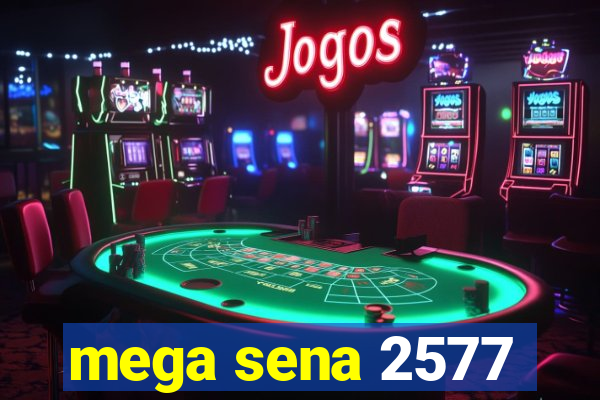 mega sena 2577