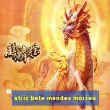 atriz bete mendes morreu