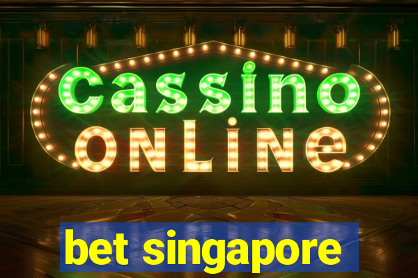 bet singapore