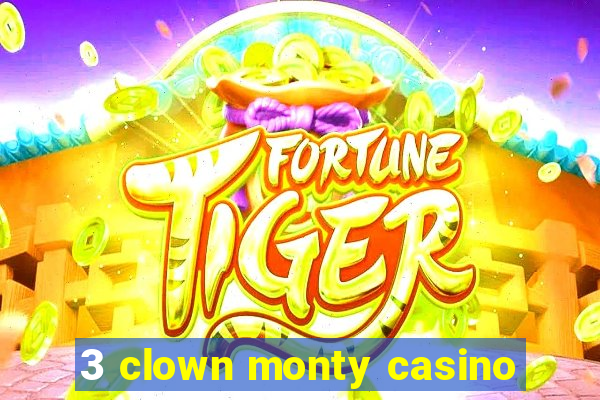 3 clown monty casino