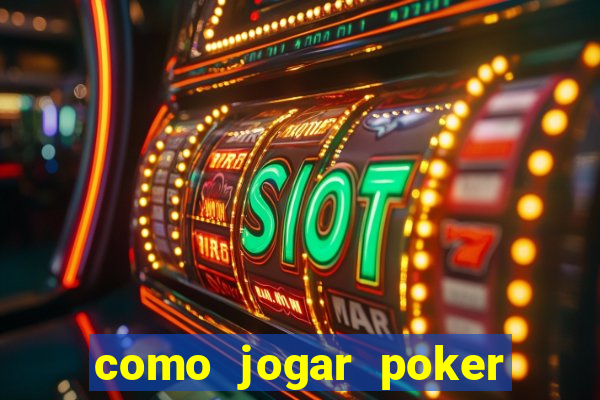 como jogar poker online valendo dinheiro