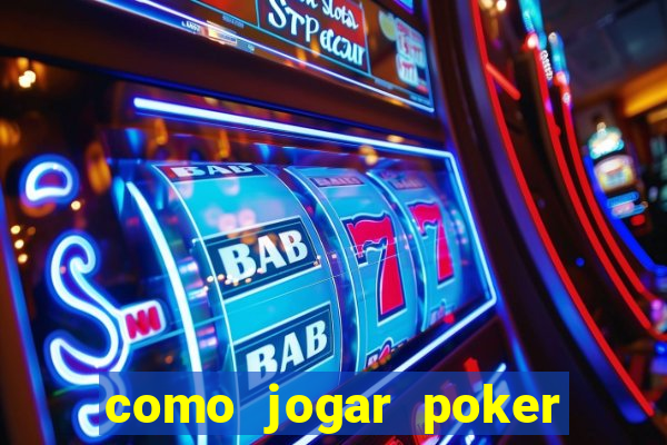 como jogar poker online valendo dinheiro