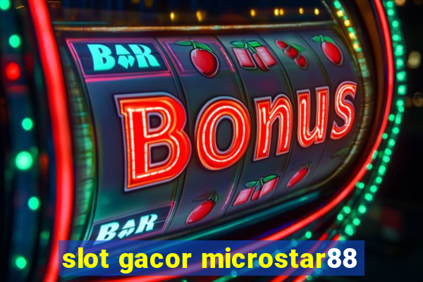 slot gacor microstar88