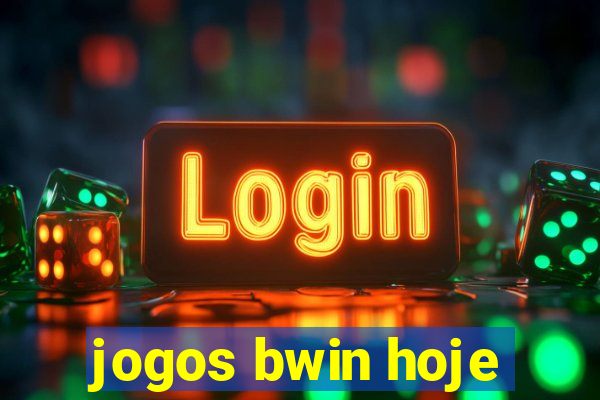 jogos bwin hoje