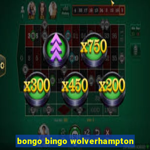 bongo bingo wolverhampton