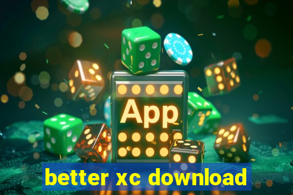 better xc download