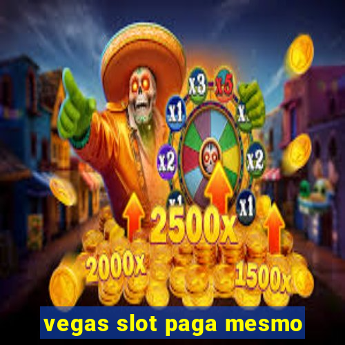 vegas slot paga mesmo