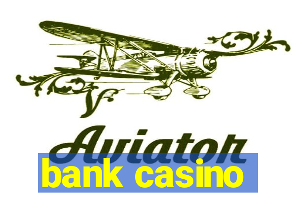 bank casino