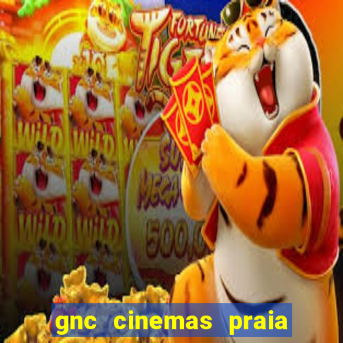 gnc cinemas praia de belas