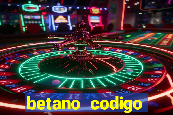 betano codigo promocional casino