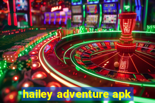 hailey adventure apk