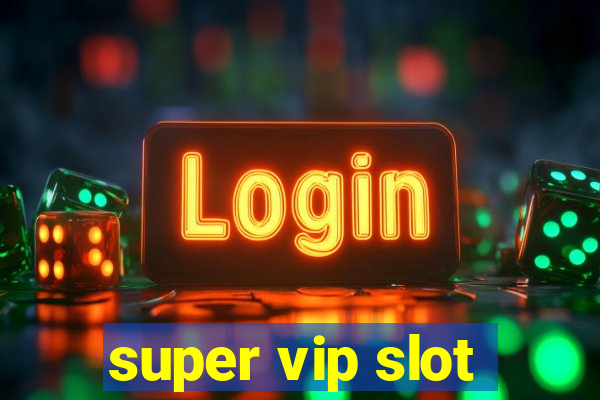 super vip slot