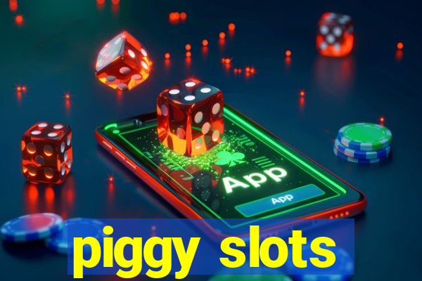 piggy slots