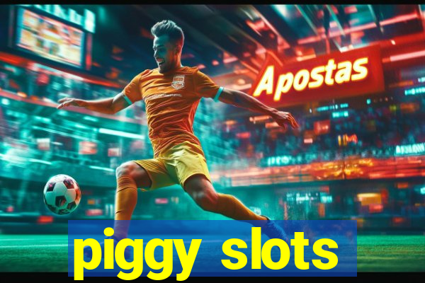 piggy slots