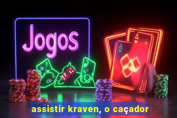 assistir kraven, o caçador