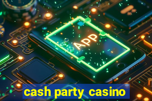 cash party casino