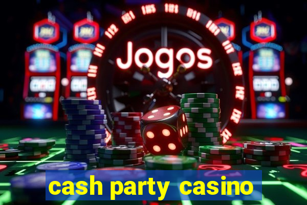 cash party casino