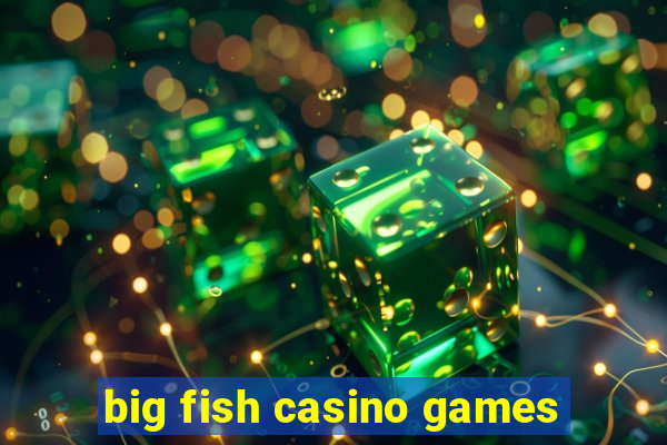 big fish casino games