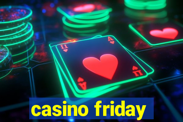 casino friday