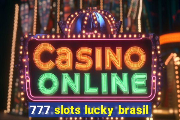 777 slots lucky brasil