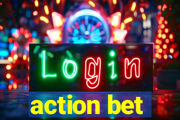 action bet