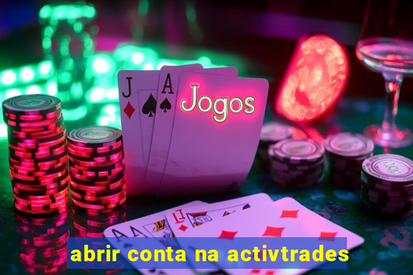 abrir conta na activtrades