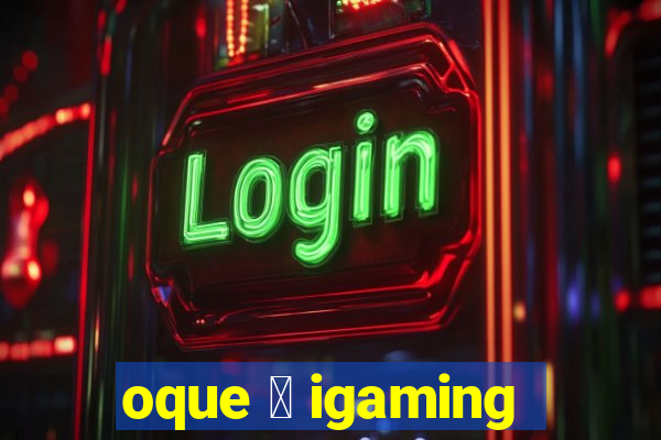 oque 茅 igaming