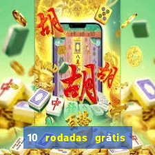 10 rodadas grátis fortune tiger