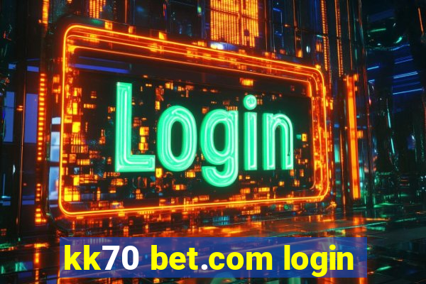 kk70 bet.com login