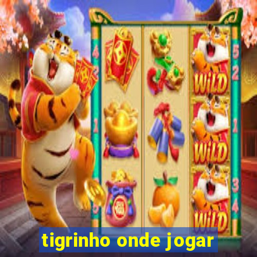 tigrinho onde jogar