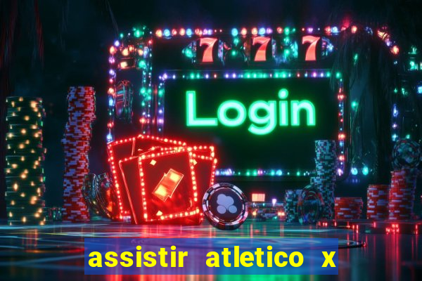 assistir atletico x botafogo ao vivo hd