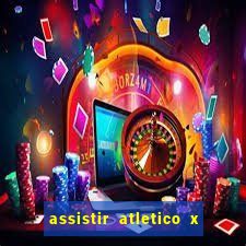 assistir atletico x botafogo ao vivo hd