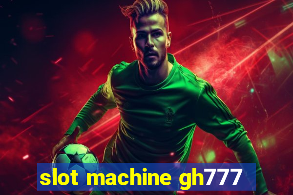 slot machine gh777