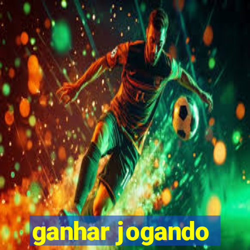 ganhar jogando