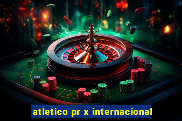 atletico pr x internacional