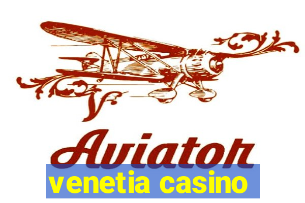 venetia casino