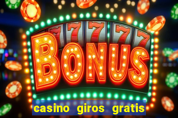 casino giros gratis sin depósito